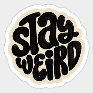 STAY WEIRD Sticker